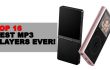 MAKE YOUR LIFE BRIGHTER WITH THESE TOP 16 BEST MP3 PLAYERS EVER!